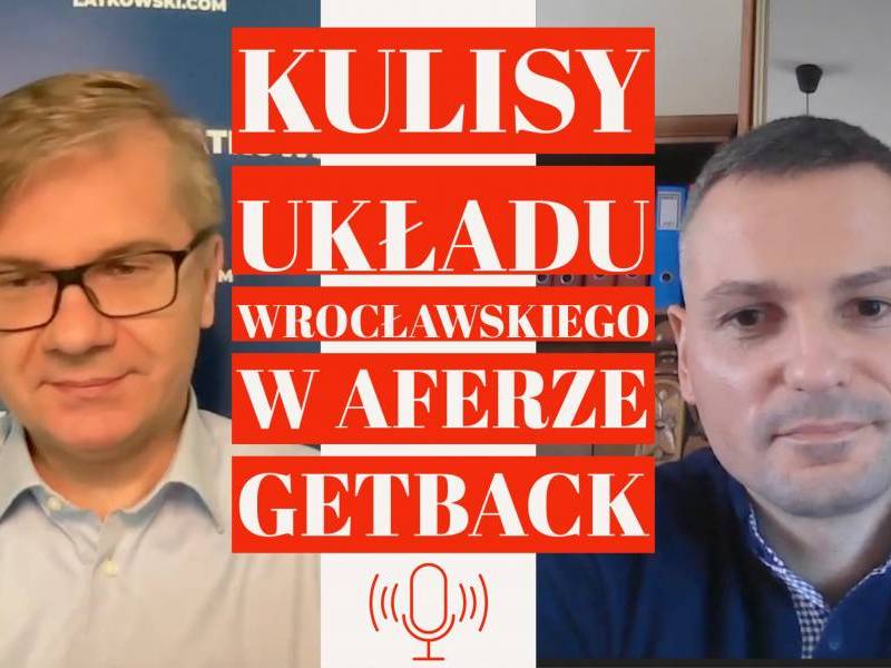 #10. Kulisy układu wrocławskiego w aferze GetBack. Podcast (WIDEO)