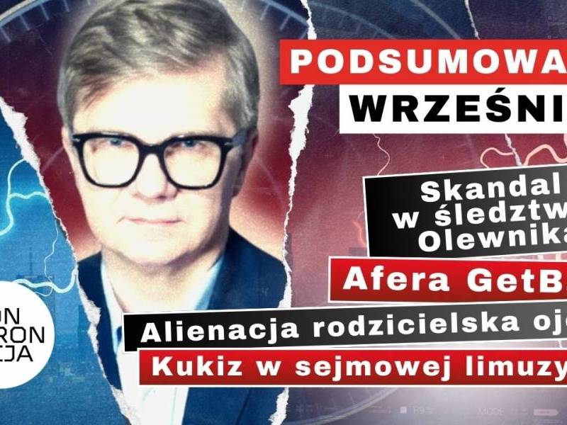 TOP 5 Września. Co dalej? Skandal w śledztwie Olewnika. Afera GetBack i alienacja rodzicielska ojców. Kukiz w sejmowej limuzynie. O wojnie plemion i układzie medialnym (WIDEO)