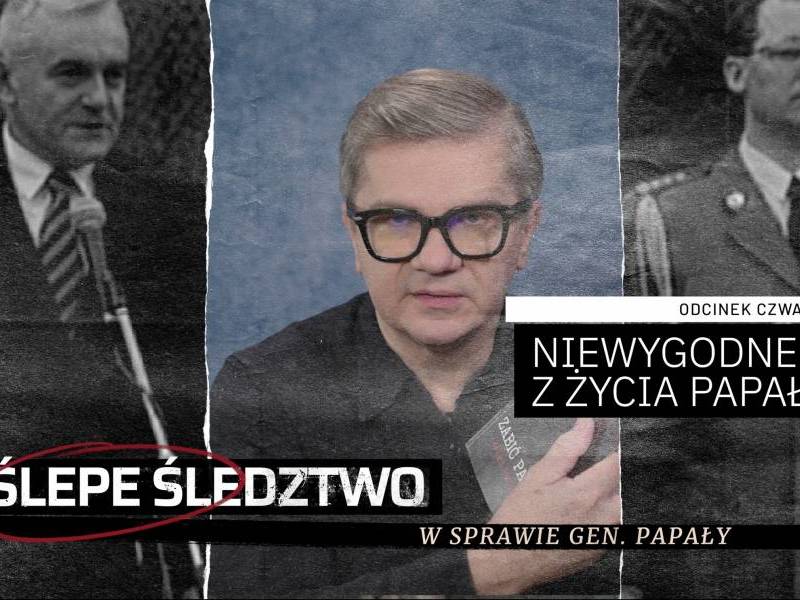 #4 Niewygodne fakty z życia Papały. ŚLEPE ŚLEDZTWO (WIDEO)