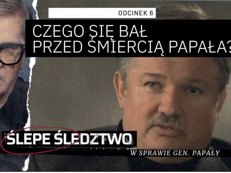 #6 Czego się bał przed śmiercią gen. Papała? ŚLEPE ŚLEDZTWO (WIDEO)