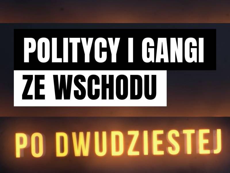 Po 20: POLITYCY I GANGI ZE WSCHODU