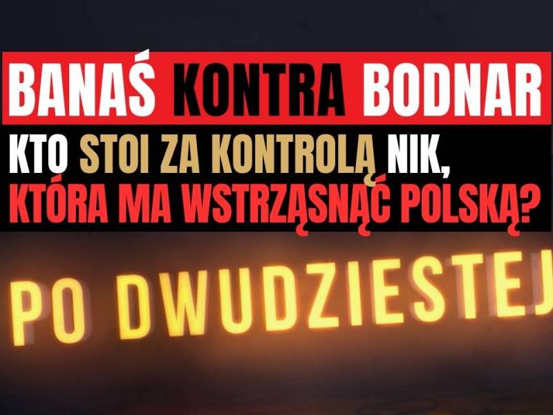 PO 20: Banaś idzie na wojnę z Bodnarem i KNF. Kto stoi za kontrolą NIK, która ma wstrząsnąć Polską?